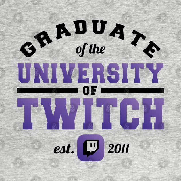 Graduate of the University of Twitch by khearn151